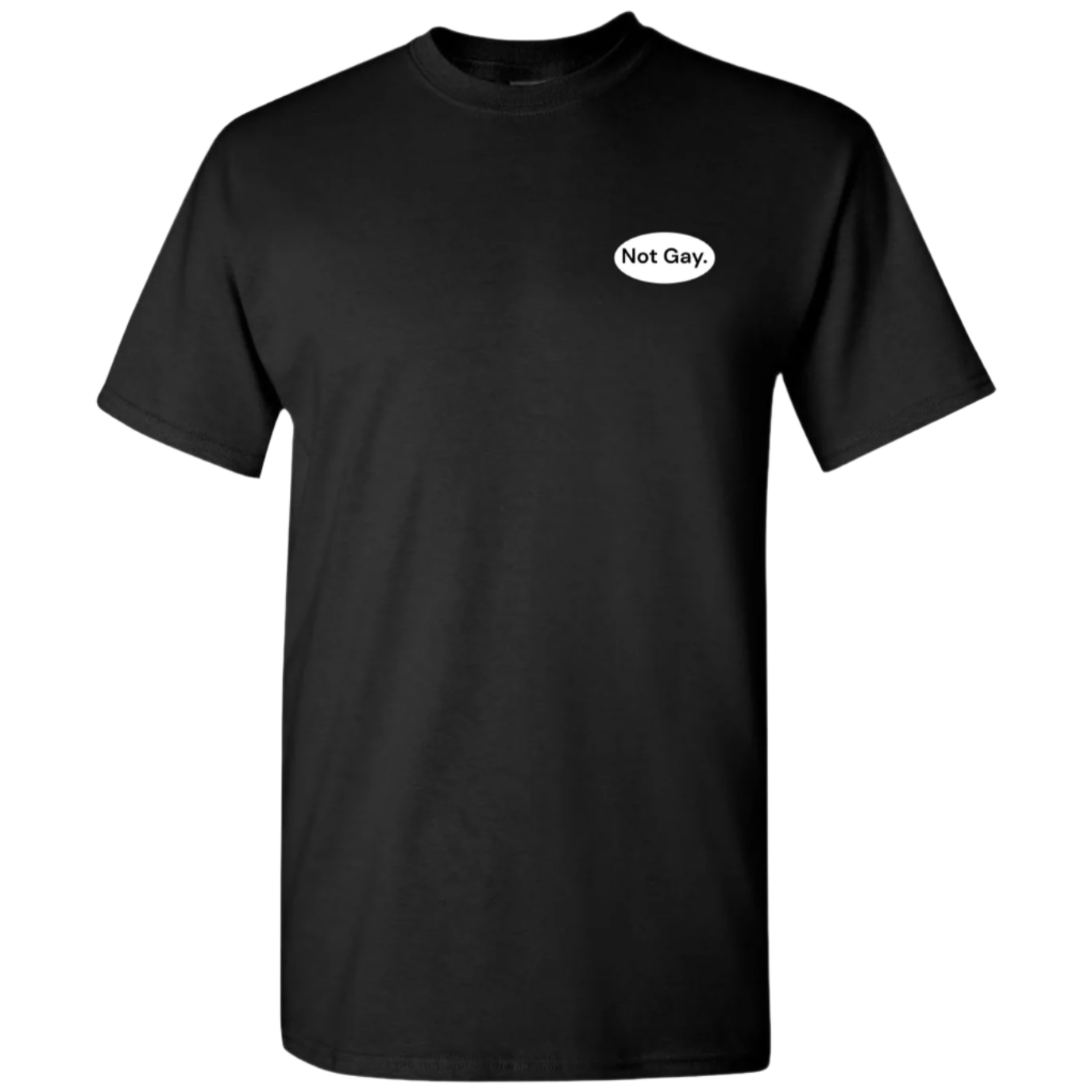 Black t-shirt with a white oval graphic on the chest that reads "Not Gay." in a simple, clear font. Not Gay. - StyleSavvy.xyz