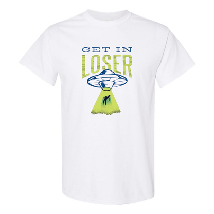 Get In Loser! UFO Abduction T-Shirt - StyleSavvy.xyz