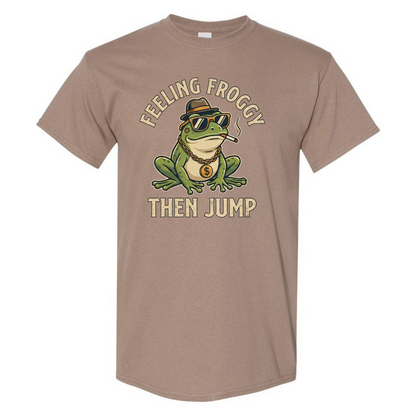 Feeling Froggy Then Jump T-Shirt