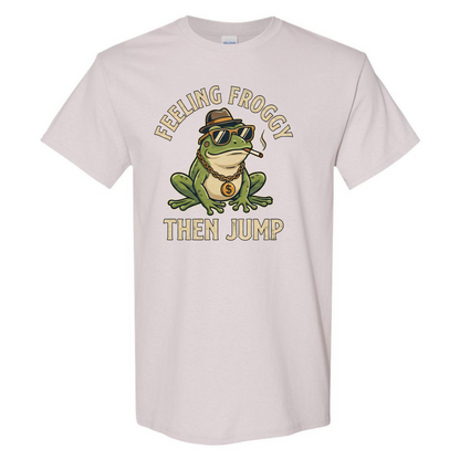 Feeling Froggy Then Jump T-Shirt
